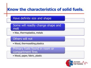 Know the characteristics of solid fuels.
 