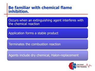 Be familiar with chemical flame
inhibition.
 