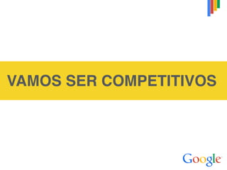 VAMOS SER COMPETITIVOS
 