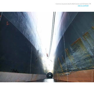 Common structural rules for Bulk Carriers and Oil Tankers 11
DNV GL SUPPORT
©DNVGL/NinaEirinRangøy
 