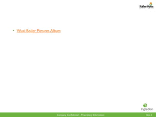 Slide 5
Company Confidential – Proprietary Information
• Wuxi Boiler Pictures Album
 