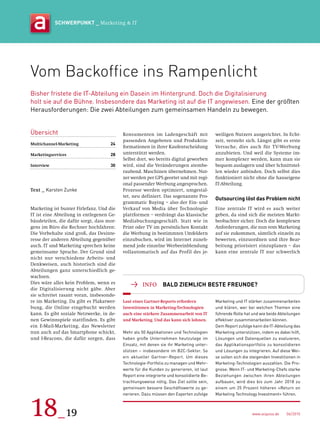 www.acquisa.de  06/2015
SCHWERPUNKT _ Marketing  IT
18_19
Marketing ist bunter Firlefanz. Und die
IT ist eine Abteilung in entlegenen Ge-
bäudeteilen, die dafür sorgt, dass mor-
gens im Büro die Rechner hochfahren:
Die Vorbehalte sind groß, das Desinte-
resse der anderen Abteilung gegenüber
auch. IT und Marketing sprechen keine
gemeinsame Sprache. Der Grund sind
nicht nur verschiedene Arbeits- und
Denkweisen, auch historisch sind die
Abteilungen ganz unterschiedlich ge-
wachsen.
Dies wäre alles kein Problem, wenn es
die Digitalisierung nicht gäbe. Aber
sie schreitet rasant voran, insbesonde-
re im Marketing. Da gibt es Plakatwer-
bung, die Online eingebucht werden
kann. Es gibt soziale Netzwerke, in de-
nen Gewinnspiele stattfinden. Es gibt
ein E-Mail-Marketing, das Newsletter
nun auch auf das Smartphone schickt,
und I-Beacons, die dafür sorgen, dass
Konsumenten im Ladengeschäft mit
passenden Angeboten und Produktin-
formationen in ihrer Kaufentscheidung
unterstützt werden.
Selbst dort, wo bereits digital geworben
wird, sind die Veränderungen atembe-
raubend. Maschinen übernehmen. Nut-
zer werden per GPS geortet und mit regi-
onal passender Werbung angesprochen.
Prozesse werden optimiert, umgestal-
tet, neu definiert. Das sogenannte Pro-
grammatic Buying – also der Ein- und
Verkauf von Media über Technologie-
plattformen – verdrängt das klassische
Mediabuchungsgeschäft. Statt wie in
Print oder TV im persönlichen Kontakt
die Werbung in bestimmten Umfeldern
einzubuchen, wird im Internet zuneh-
mend jede einzelne Werbeeinblendung
vollautomatisch auf das Profil des je-
weiligen Nutzers ausgerichtet. In Echt-
zeit, versteht sich. Längst gibt es erste
Versuche, dies auch für TV-Werbung
anzubieten. Und weil die Systeme im-
mer komplexer werden, kann man sie
bequem auslagern und über Schnittstel-
len wieder anbinden. Doch selbst dies
funktioniert nicht ohne die hauseigene
IT-Abteilung.
Outsourcing löst das Problem nicht
Eine zentrale IT wird es auch weiter
geben, da sind sich die meisten Markt-
beobachter sicher. Doch die komplexen
Anforderungen, die nun vom Marketing
auf sie zukommen, sämtlich einzeln zu
bewerten, einzuordnen und ihre Bear-
beitung priorisiert einzuplanen – das
kann eine zentrale IT nur schwerlich
Bisher fristete die IT-Abteilung ein Dasein im Hintergrund. Doch die Digitalisierung
holt sie auf die Bühne. Insbesondere das Marketing ist auf die IT angewiesen. Eine der größten
Heraus­forderungen: Die zwei Abteilungen zum gemeinsamen Handeln zu bewegen.
Text _ Karsten Zunke
Vom Backoffice ins Rampenlicht
Übersicht
Multichannel-Marketing  24
Marketingservices  28
Interview  30
Laut eines Gartner-Reports erfordern
Inves­titionen in Marketing-Technologien
auch eine stärkere Zusammenarbeit von IT
und Marketing. Und das kann sich lohnen.
Mehr als 50 Applikationen und Technologien
haben große Unternehmen heutzutage im
Einsatz, mit denen sie ihr Marketing unter-
stützen – insbesondere im B2C-Sektor. So
ein aktueller Gartner-Report. Um dieses
Technologie-Portfolio zu managen und Mehr-
werte für die Kunden zu generieren, ist laut
Report eine integrierte und konsolidierte Be-
trachtungsweise nötig. Das Ziel sollte sein,
gemeinsam bessere Geschäftswerte zu ge-
nerieren. Dazu müssen den Experten zufolge
Marketing und IT stärker zusammenarbeiten
und klären, wer bei welchen Themen eine
führende Rolle hat und wie beide Abteilungen
effektiver zusammenarbeiten können.
Dem Report zufolge kann die IT-Abteilung das
Marketing unterstützen, indem es dabei hilft,
Lösungen und Datenquellen zu evaluieren,
das Applikationsportfolio zu konsolidieren
und Lösungen zu integrieren. Auf diese Wei-
se sollen sich die steigenden Investitionen in
Marketing-Technologien auszahlen. Die Pro-
gnose: Wenn IT- und Marketing-Chefs starke
Beziehungen zwischen ihren Abteilungen
aufbauen, wird dies bis zum Jahr 2018 zu
einem um 25 Prozent höheren »Return on
Marketing Technology Investment« führen.
INFO BALD ZIEMLICH BESTE FREUNDE?p
 