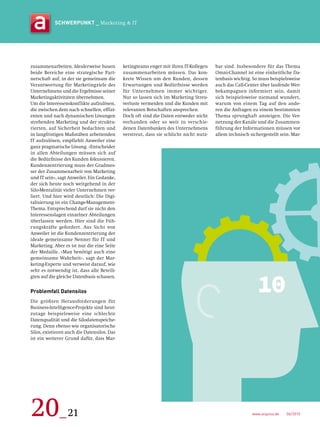 www.acquisa.de  06/2015
SCHWERPUNKT _ Marketing  IT
20_21
ketingteams enger mit ihren IT-Kollegen
zusammenarbeiten müssen. Das kon-
krete Wissen um den Kunden, dessen
Erwartungen und Bedürfnisse werden
für Unternehmen immer wichtiger.
Nur so lassen sich im Marketing Streu-
verluste vermeiden und die Kunden mit
relevanten Botschaften ansprechen.
Doch oft sind die Daten entweder nicht
vorhanden oder so weit in verschie-
denen Datenbanken des Unternehmens
verstreut, dass sie schlicht nicht nutz-
bar sind. Insbesondere für das Thema
Omni-Channel ist eine einheitliche Da-
tenbasis wichtig. So muss beispielsweise
auch das Call-Center über laufende Wer-
bekampagnen informiert sein, damit
sich beispielsweise niemand wundert,
warum von einem Tag auf den ande-
ren die Anfragen zu einem bestimmten
Thema sprunghaft ansteigen. Die Ver-
netzung der Kanäle und die Zusammen-
führung der Informationen müssen vor
allem technisch sichergestellt sein. Mar-
zusammenarbeiten. Idealerweise bauen
beide Bereiche eine strategische Part-
nerschaft auf, in der sie gemeinsam die
Verantwortung für Marketingziele des
Unternehmens und die Ergebnisse seiner
Marketingaktivitäten übernehmen.
Um die Interessenskonflikte aufzulösen,
die zwischen dem nach schnellen, effizi-
enten und nach dynamischen Lösungen
strebenden Marketing und der struktu-
rierten, auf Sicherheit bedachten und
in langfristigen Maßstäben arbeitenden
IT aufzulösen, empfiehlt Anweiler eine
ganz pragmatische Lösung. »Entscheider
in allen Abteilungen müssen sich auf
die Bedürfnisse des Kunden fokussieren.
Kundenzentrierung muss der Gradmes-
ser der Zusammenarbeit von Marketing
und IT sein«, sagt Anweiler. Ein Gedanke,
der sich heute noch weitgehend in der
Silo-Mentalität vieler Unternehmen ver-
liert. Und hier wird deutlich: Die Digi-
talisierung ist ein Change-Management-
Thema. Entsprechend darf sie nicht den
Interessenslagen einzelner Abteilungen
überlassen werden. Hier sind die Füh-
rungskräfte gefordert. Aus Sicht von
Anweiler ist die Kundenzentrierung der
ideale gemeinsame Nenner für IT und
Marketing. Aber es ist nur die eine Seite
der Medaille. »Man benötigt auch eine
gemeinsame Wahrheit«, sagt der Mar-
keting-Experte und verweist darauf, wie
sehr es notwendig ist, dass alle Beteili-
gten auf die gleiche Datenbasis schauen.
Problemfall Datensilos
Die größten Herausforderungen für
Business-Intelligence-Projekte sind heut-
zutage beispielsweise eine schlechte
Datenqualität und die Silodatenspeiche-
rung. Denn ebenso wie organisatorische
Silos, existieren auch die Datensilos. Das
ist ein weiterer Grund dafür, dass Mar-
 