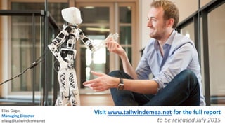 Visit www.tailwindemea.net for the full report
to be released July 2015
Elias Gagas
Managing Director
eliasg@tailwindemea.net
 