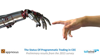 The Status Of Programmatic Trading in CEE
Preliminary results from the 2015 survey
 