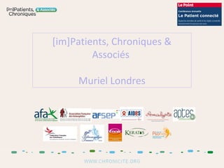 [im]Patients, Chroniques &
Associés
Muriel Londres
 