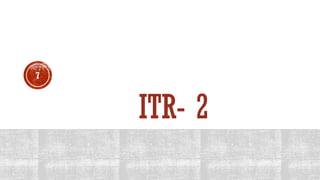 ITR- 2
7
 
