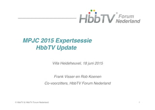 3© HbbTV & HbbTV Forum Nederland
“HbbTV in 6 slides”
(en enkele voorbeelden)
Rob Koenen
Principal Consultant TNO
Lid Steering Group HbbTV Association
Co-voorzitter HbbTV Forum Nederland
 