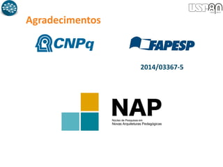 Agradecimentos
2014/03367-5
 