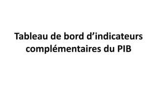 Tableau de bord d’indicateurs
complémentaires du PIB
 