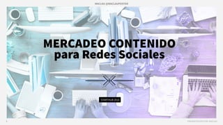 MACLAU @MACLAUPOSTER
PRESENTACION POR: MACLAU1
MERCADEO CONTENIDO
para Redes Sociales
STARTHUB 2016
 