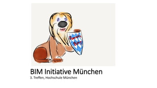 BIM Initiative München
3. Treffen, Hochschule München
 