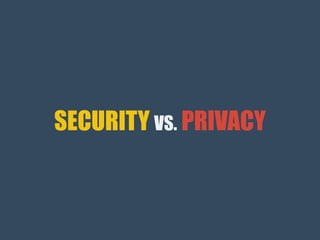 SECURITY VS. PRIVACY
 