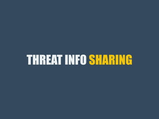 THREAT INFO SHARING
 
