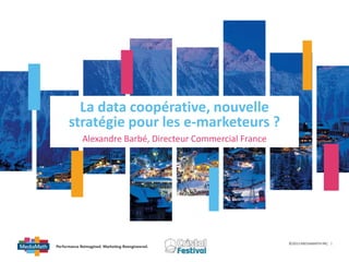 v
La data coopérative, nouvelle
stratégie pour les e-marketeurs ?
©2015 MEDIAMATH INC. 1
Alexandre Barbé, Directeur Commercial France
 