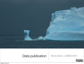 Data publication   Bruno Danis - LSSSG 2012


Sunday 15 July 12
 
