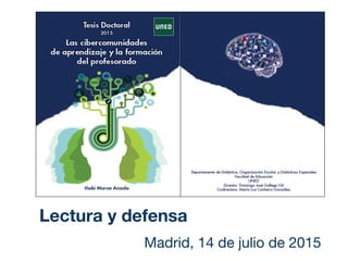 Madrid, 14 de julio de 2015
Lectura y defensa
 