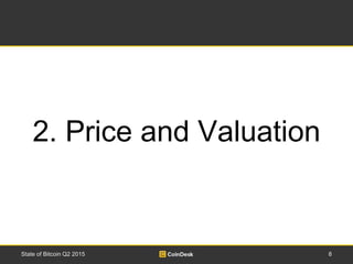 8State of Bitcoin Q2 2015
2. Price and Valuation
 