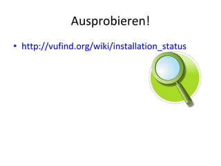 Ausprobieren! http://vufind.org/wiki/installation_status 