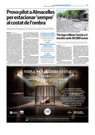 BONDIA
DIMARTS, 15 DE JULIOL DEL 2014
07
COMARQUES
Operaris senyalitzant un dels nous passos de vianants
Tàrregamilloral’accésa2
escolesamb30.000euros
L’objectiu és millorar la seguretat i l’accessibilitat
REDACCIÓ.TÀRREGA
La Regidoria de Serveis Muni-
cipals de Tàrrega ha dut a ter-
me recentment l’asfaltatge de
2.200 metres quadrats de via
pública situatsvora els col·legis
Àngel Guimerà i Sant Josep de
la localitat. Són trams dels car-
rersdel’ArquitecteFlorensaide
laMareVedrunarespectivament
que presentaven un ferm molt
deteriorat.
La intervenció ha inclòs la
construcció de passos elevats a
laportaprincipald’ambdóscen-
tresescolarspermillorarl’acces-
sibilitat. Al mateix temps, amb
aquesta mesura es potencia la
seguretat viària, ja que les pla-
taformes obligaran els vehicles
a reduir lavelocitat en aquestes
zones escolars molt transitades
per infants.
Larenovaciódelpavimentha
suposatunainversióde30.000
euros i s’ha basat en l’aplicació
d’una capa asfàltica damunt el
vell formigó de la calçada.
AJUNTAMENT DE TÀRREGA
REDACCIÓ. ALMACELLES
L’Ajuntament d’Almacelles ha
endegat una prova pilot per fa-
cilitar l’aparcament a l’ombra al
carrerMajordelapoblaciócoin-
cidint amb els mesos que les
temperaturessónméselevades.
Així, durant els mesos de juliol i
agost i per tal d’aprofitar la zo-
nadelcarrerontocal’ombramés
estona,elsvehicleshaurand’es-
tacionar a la banda amb els nú-
meros senars, entre les 12 de la
nit i 2/4 de 2 de la tarda, i a la
banda amb els números parells
entre 2/4 de 2 i la mitjanit.
L’Ajuntament planteja poder
aplicar la mesura a més carrers
si els resultats són positius tot i
que tampocdescarta lapossibi-
litatdedeixar-lasenseefecteen
cas que no resulti efectiva.
La iniciativa pilot, que s’apli-
carà durant els mesos de juliol i
La mesura va entrar
en vigor ahir mateix
El període de prova serà
durant els mesos de
juliol i agost
Major presència de la
Policia Local
Les hores anteriors i
posteriors al canvi de
voral per fomentar-la
En cap cas
s’imposaran sancions
Els agents informaran
els conductors que no
segueixin la mesura
ProvapilotaAlmacelles
perestacionar‘sempre’
alcostatdel’ombra
L’Ajuntament ha posat en marxa la iniciativa al carrer Major
agost al carrer Major e la pobla-
ció, en el tram comprès entre el
Centre Cultural i la cruïlla amb
les Rambles, va entrar en vigor
ahir.
Per facilitar la implantació
d’aquest sistema d’aparcament
sempre a l’ombra, la Policia Lo-
cal d’Almacelles reforçarà la se-
va presència al carrer Major du-
rant les hores anteriors i poste-
riors al canvi de voral i només
faràadvertimentsdecaireinfor-
matiuaquinos’ajustialamesu-
ra,segonshanexplicatfontsmu-
nicipals. En cap cas es multarà
elsconductors“despistats”que
aparquin al sol.
L’objectiu d’aquesta mesura
noéstanvetllar per la salutdels
conductors sinó facilitar la pos-
sibilitat d’estacionar al carrer
Major,undelsméstransitatsde
la vila, durant aquest període.
PUBLICITAT
BONDIA
DIMARTS, 15 DE JULIOL DEL 2014
07
COMARQUES
Operaris senyalitzant un dels nous passos de vianants
Tàrregamilloral’accésa2
escolesamb30.000euros
L’objectiu és millorar la seguretat i l’accessibilitat
REDACCIÓ.TÀRREGA
La Regidoria de Serveis Muni-
cipals de Tàrrega ha dut a ter-
me recentment l’asfaltatge de
2.200 metres quadrats de via
pública situatsvora els col·legis
Àngel Guimerà i Sant Josep de
la localitat. Són trams dels car-
rersdel’ArquitecteFlorensaide
laMareVedrunarespectivament
que presentaven un ferm molt
deteriorat.
La intervenció ha inclòs la
construcció de passos elevats a
laportaprincipald’ambdóscen-
tresescolarspermillorarl’acces-
sibilitat. Al mateix temps, amb
aquesta mesura es potencia la
seguretat viària, ja que les pla-
taformes obligaran els vehicles
a reduir lavelocitat en aquestes
zones escolars molt transitades
per infants.
Larenovaciódelpavimentha
suposatunainversióde30.000
euros i s’ha basat en l’aplicació
d’una capa asfàltica damunt el
vell formigó de la calçada.
AJUNTAMENT DE TÀRREGA
REDACCIÓ. ALMACELLES
L’Ajuntament d’Almacelles ha
endegat una prova pilot per fa-
cilitar l’aparcament a l’ombra al
carrerMajordelapoblaciócoin-
cidint amb els mesos que les
temperaturessónméselevades.
Així, durant els mesos de juliol i
agost i per tal d’aprofitar la zo-
nadelcarrerontocal’ombramés
estona,elsvehicleshaurand’es-
tacionar a la banda amb els nú-
meros senars, entre les 12 de la
nit i 2/4 de 2 de la tarda, i a la
banda amb els números parells
entre 2/4 de 2 i la mitjanit.
L’Ajuntament planteja poder
aplicar la mesura a més carrers
si els resultats són positius tot i
que tampocdescarta lapossibi-
litatdedeixar-lasenseefecteen
cas que no resulti efectiva.
La iniciativa pilot, que s’apli-
carà durant els mesos de juliol i
La mesura va entrar
en vigor ahir mateix
El període de prova serà
durant els mesos de
juliol i agost
Major presència de la
Policia Local
Les hores anteriors i
posteriors al canvi de
voral per fomentar-la
En cap cas
s’imposaran sancions
Els agents informaran
els conductors que no
segueixin la mesura
ProvapilotaAlmacelles
perestacionar‘sempre’
alcostatdel’ombra
L’Ajuntament ha posat en marxa la iniciativa al carrer Major
agost al carrer Major e la pobla-
ció, en el tram comprès entre el
Centre Cultural i la cruïlla amb
les Rambles, va entrar en vigor
ahir.
Per facilitar la implantació
d’aquest sistema d’aparcament
sempre a l’ombra, la Policia Lo-
cal d’Almacelles reforçarà la se-
va presència al carrer Major du-
rant les hores anteriors i poste-
riors al canvi de voral i només
faràadvertimentsdecaireinfor-
matiuaquinos’ajustialamesu-
ra,segonshanexplicatfontsmu-
nicipals. En cap cas es multarà
elsconductors“despistats”que
aparquin al sol.
L’objectiu d’aquesta mesura
noéstanvetllar per la salutdels
conductors sinó facilitar la pos-
sibilitat d’estacionar al carrer
Major,undelsméstransitatsde
la vila, durant aquest període.
PUBLICITAT
 