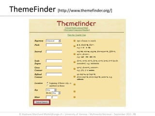 © Stephane.Marchand-Maillet@unige.ch – University of Geneva – Multimedia Retrieval – September 2015 - 91
ThemeFinder [http://www.themefinder.org/]
 