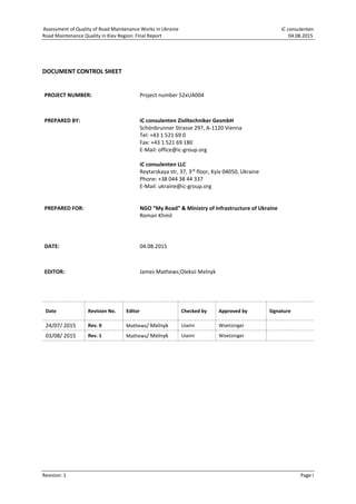 iC consulenten
Road Maintenance Quality in Kiev Region: Final Report 04.08.2015
Revision: 1 Page I
Assessment of Quality o...