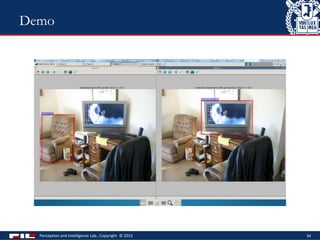 Perception and Intelligence Lab., Copyright © 2015 34
Demo
 