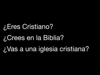 ¿Eres Cristiano?

¿Crees en la Biblia?

¿Vas a una iglesia cristiana?
 