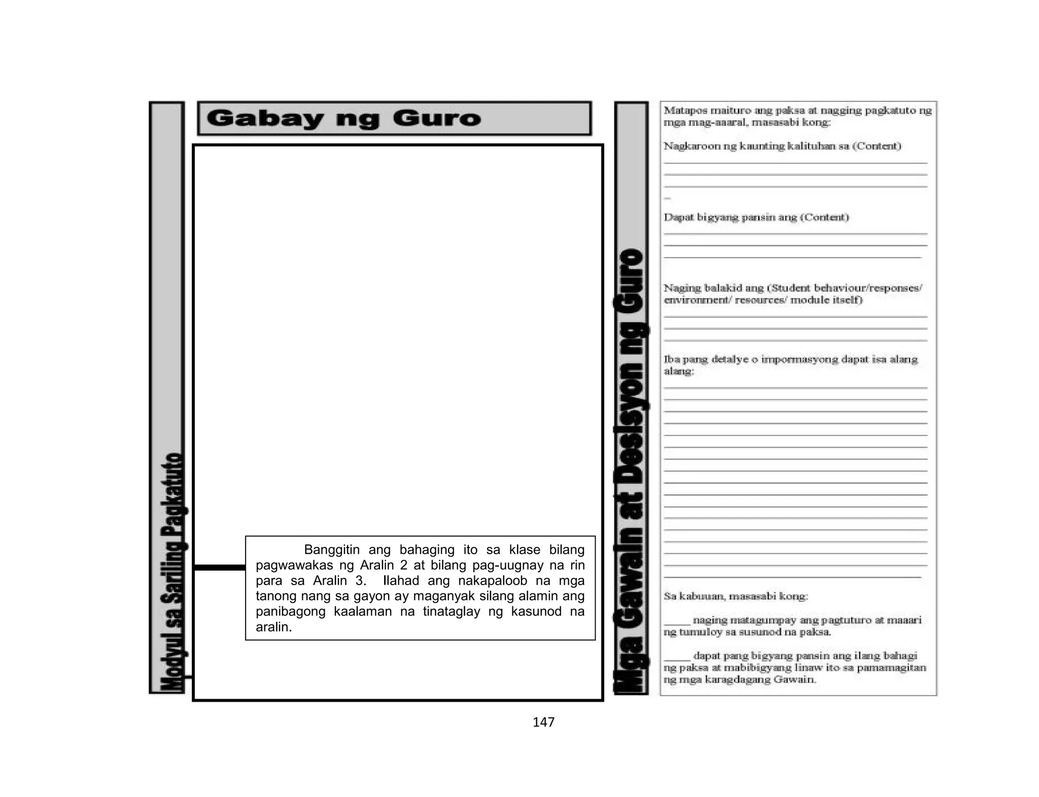 147
Banggitin ang bahaging ito sa klase bilang
pagwawakas ng Aralin 2 at bilang pag-uugnay na rin
para sa Aralin 3. Ilahad ang nakapaloob na mga
tanong nang sa gayon ay maganyak silang alamin ang
panibagong kaalaman na tinataglay ng kasunod na
aralin.
 