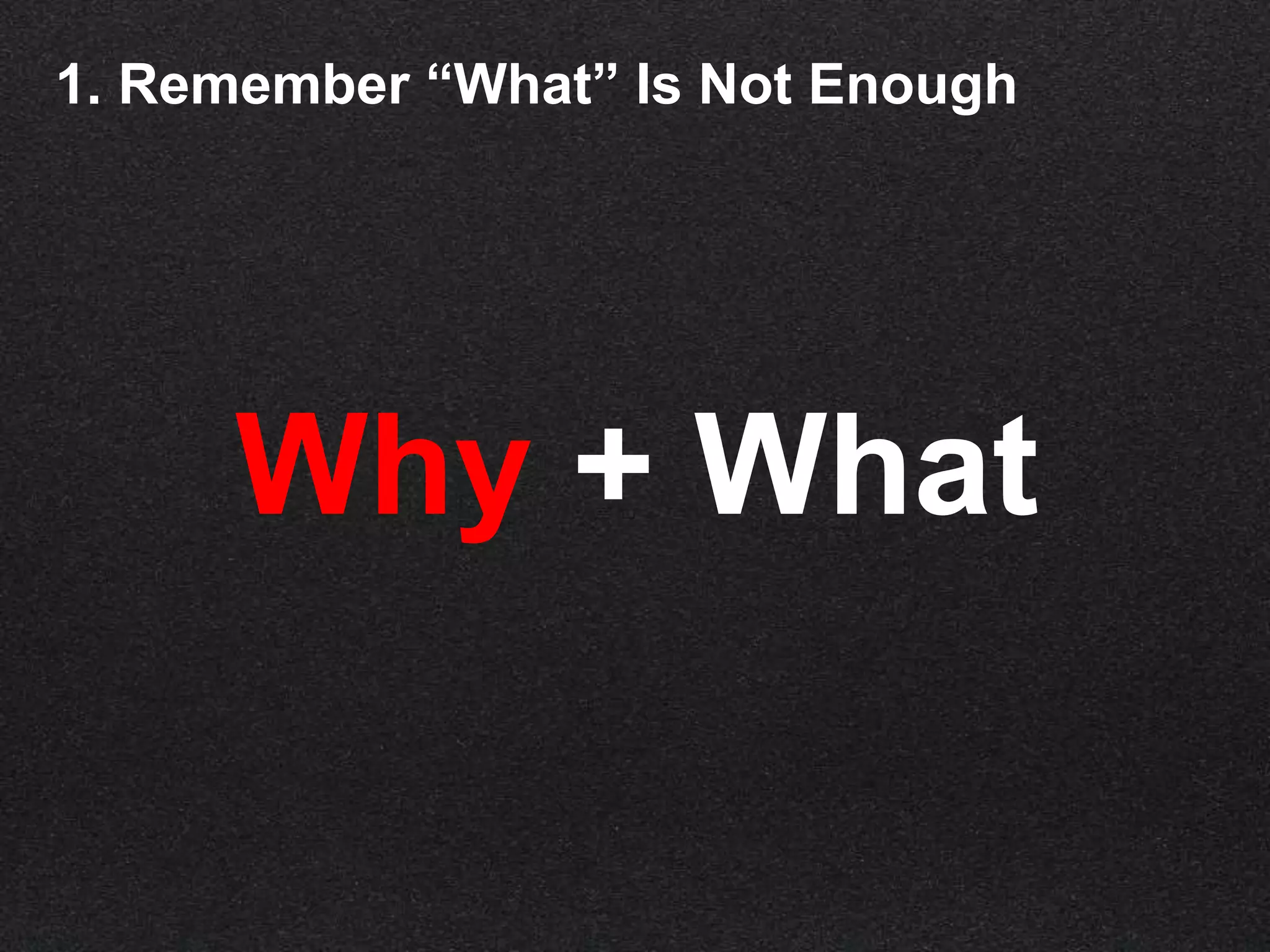 Media Training1. Remember “What” Is Not Enough
Why + What