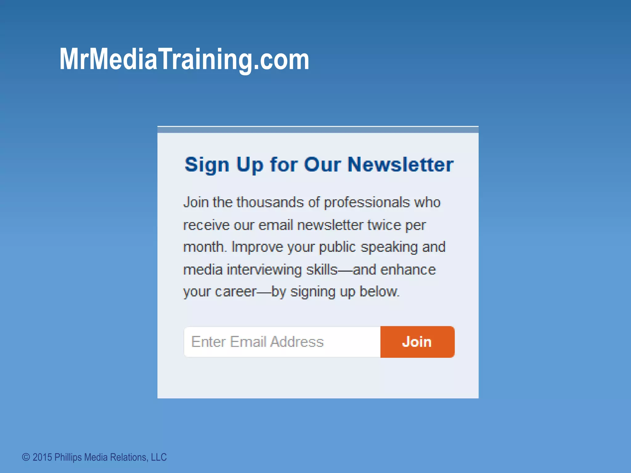 MrMediaTraining.com
© 2015 Phillips Media Relations, LLC