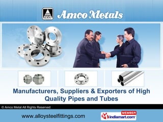 Manufacturers, Suppliers & Exporters of High Quality Pipes and Tubes 