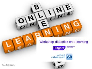 Foto: @almagami
Workshop didactiek en e-learning 

 