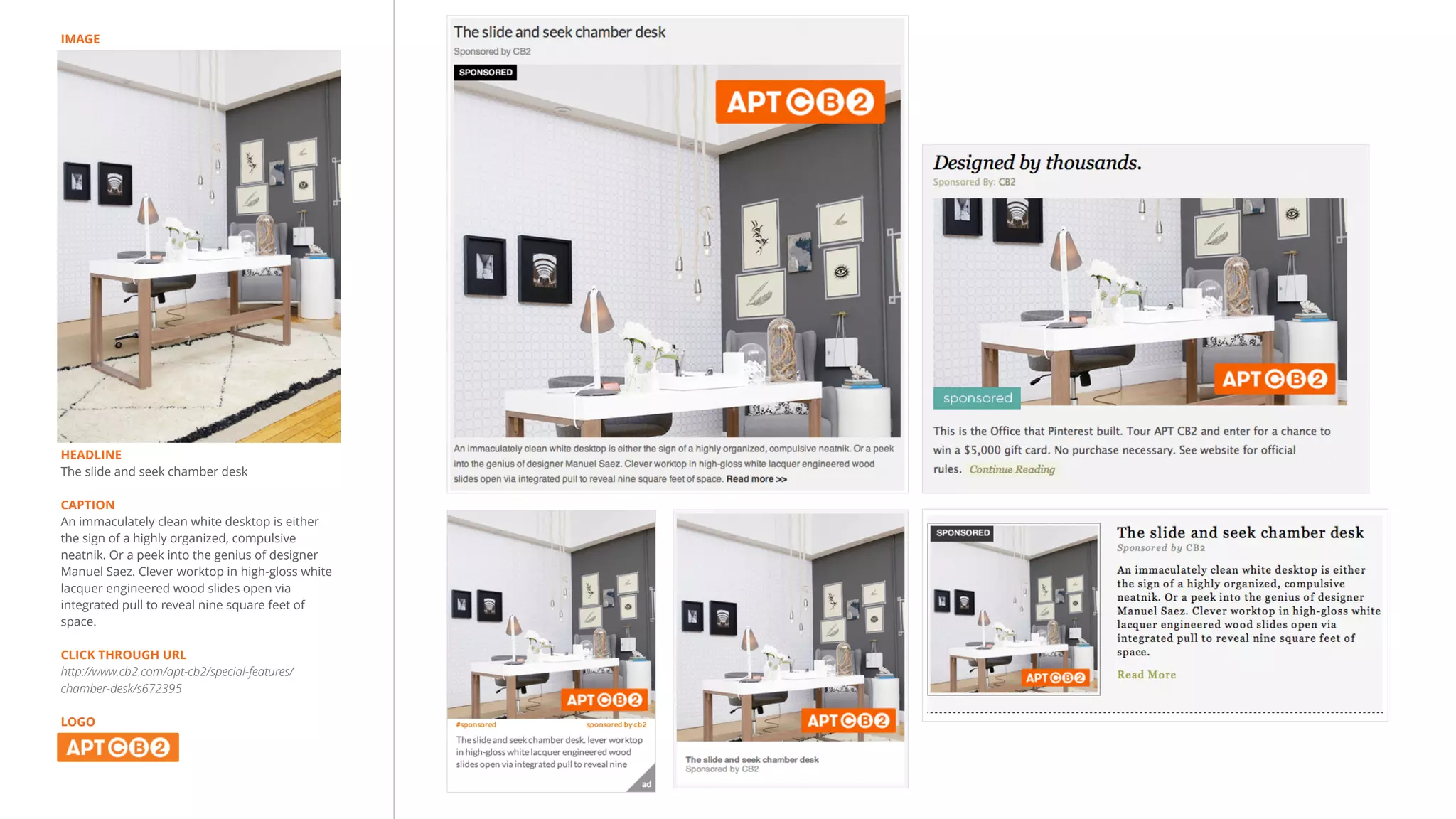 HEADLINE
The slide and seek chamber desk
!
CAPTION
An immaculately clean white desktop is either
the sign of a highly organized, compulsive
neatnik. Or a peek into the genius of designer
Manuel Saez. Clever worktop in high-gloss white
lacquer engineered wood slides open via
integrated pull to reveal nine square feet of
space.
!
CLICK THROUGH URL
http://www.cb2.com/apt-cb2/special-features/
chamber-desk/s672395
!
LOGO
IMAGE
 