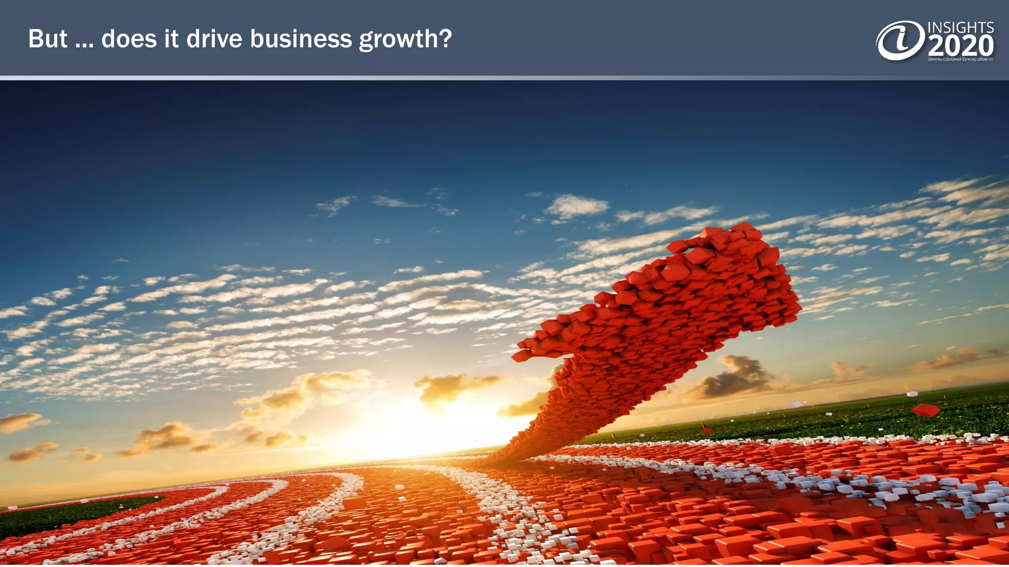 But ... does it drive business growth?
 