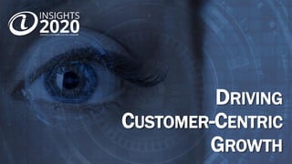 DRIVING
CUSTOMER-CENTRIC
GROWTH
 