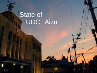 State of
　 UDC　Aizu
 