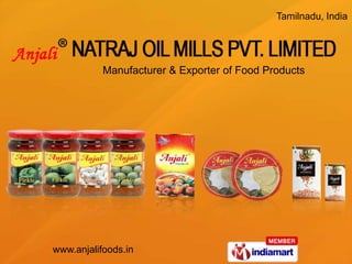 Tamilnadu, India




           Manufacturer & Exporter of Food Products




www.anjalifoods.in
 