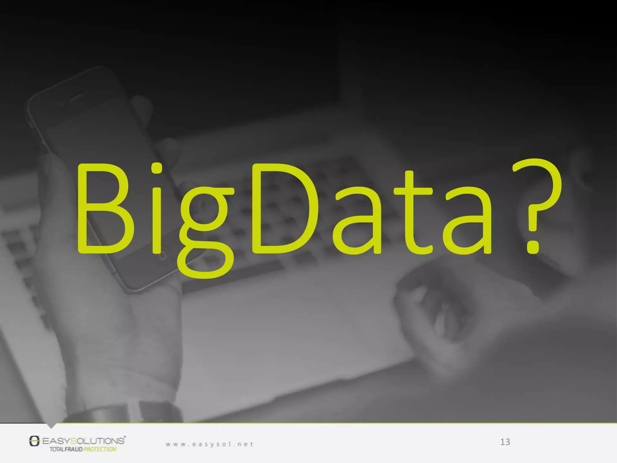 BigData?
13
 