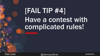 INBOUND15
@dannysullivan
[WIN TIP #7]
Jump on bandwagon with thought &
relevancy
 