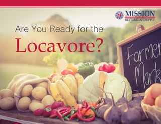 Are You Ready for the
Locavore?
 