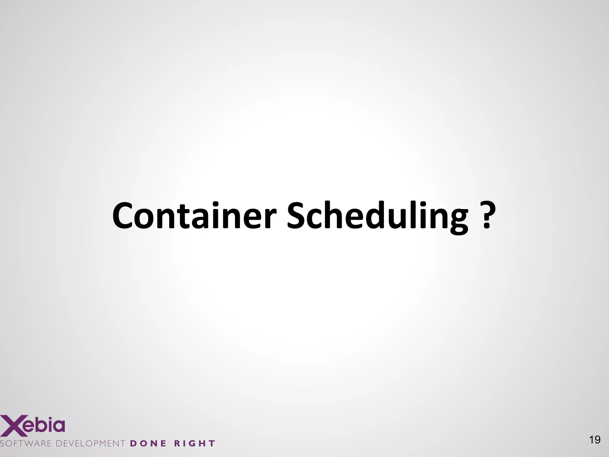 19
Container Scheduling ?
 