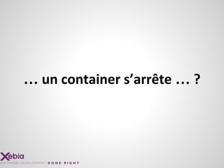 … un container s’arrête … ?
 