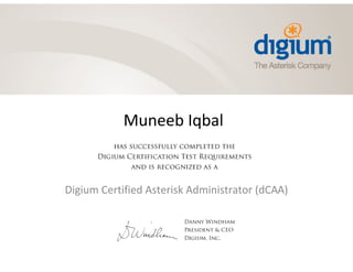 Muneeb Iqbal
Digium Certified Asterisk Administrator (dCAA)
 