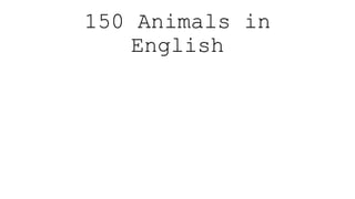 150 Animals in
English
 
