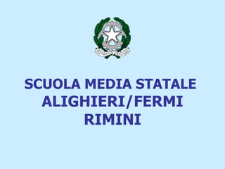 SCUOLA MEDIA STATALE  ALIGHIERI/FERMI RIMINI 