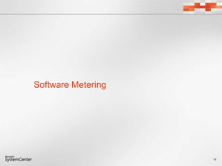 10
Software Metering
 