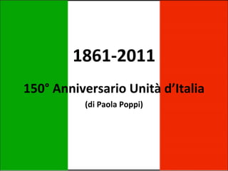 1861-2011 150° Anniversario Unità d’Italia (di Paola Poppi) 