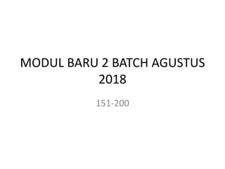 MODUL BARU 2 BATCH AGUSTUS
2018
151-200
 