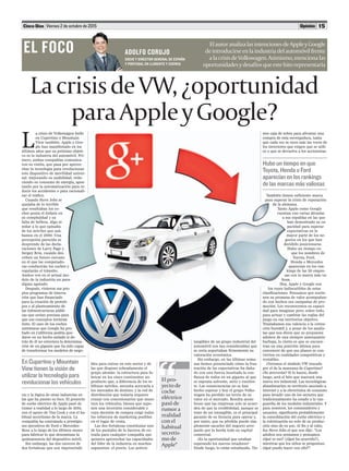 Viernes 2 de octubre de 2015 15Cinco Días Opinión
bles para entrar en este sector y de
las que dispone sobradamente el
grupo alemán: la estructura para fa-
bricar en los cinco continentes un
producto que, a diferencia de los te-
léfonos móviles, necesita acercarla a
los mercados de destino; y la red de
distribución que todavía requiere
contar con concesionarios que mues-
tren los vehículos, bienes que supo-
nen una inversión considerable y
cuya decisión de compra exige todos
los refuerzos de marketing posibles
en el lugar de venta.
Las dos fortalezas constituían uno
de los puntales de la barrera de en-
trada para cualquier compañía que
quisiera aprovechar las capacidades
del líder de la industria en muchos
segmentos: el precio. Los activos
tangibles de un grupo industrial del
automóvil son tan considerables que
se creía soportaban firmemente su
valoración económica.
Sin embargo, en las últimas sema-
nas hemos presenciado cómo la frus-
tración de las expectativas ha daña-
do con una fuerza inusitada la con-
fianza de todos en un gigante al que
se suponía solvente, serio y excelen-
te. Las consecuencias no se han
hecho esperar y hoy el grupo Volks-
wagen ha perdido un tercio de su
valor en el mercado. Resulta asom-
broso que las empresas solo se acuer-
den de que la credibilidad, aunque se
trate de un intangible, es el principal
garante de su licencia para operar y,
por tanto, que su pérdida puede sim-
plemente sacarles del negocio arro-
jando por la borda todo su capital
comercial.
¿Es la oportunidad que estaban
esperando los nuevos retadores?
Desde luego, lo están estudiando. Tie-
nen caja de sobra para afrontar una
compra de esta envergadura, tanta
que cada vez se oyen más las voces de
los inversores que exigen que se utili-
ce o que se devuelva a los accionistas.
También tienen suficiente marca
para superar la crisis de reputación
de la alemana.
Tanto Apple como Google
cuentan con varias décadas
a sus espaldas en las que
han demostrado su ca-
pacidad para superar
expectativas en la
mayor parte de los ne-
gocios en los que han
decidido posicionarse.
Hubo un tiempo en
que los nombres de
Toyota, Ford,
Honda o Mercedes
aparecían en los ran-
kings de las 20 empre-
sas con la marca más va-
liosa.
Hoy, Apple y Google son
los reyes indiscutibles de estas
clasificaciones. Pensamos que sostie-
nen su promesa de valor acompañan-
do con hechos sus campañas de pro-
moción. Les reconocemos su capaci-
dad para imaginar pero, sobre todo,
para actuar y cambiar las reglas del
juego en sus territorios objetivo.
Trasladamos esa valencia a la cotiza-
ción bursátil y, a pesar de los analis-
tas que nos dicen que su propuesta
adolece de una siempre amenazante
burbuja, lo cierto es que se encuen-
tran en una posición idónea para
convencer de que sus planes se con-
vierten en realidades competitivas y
rentables.
¿Veremos el símbolo VW trucado
por el de la manzana de Cupertino?
¿Se atreverán? Si lo hacen, desde
luego, será el hito que marcará una
nueva era industrial. Las tecnológicas
abandonarían su territorio asociado a
internet y a la electrónica de consumo
para invadir uno de los sectores que
tradicionalmente ha estado a la van-
guardia de los modelos industriales. Y
para nosotros, los consumidores y
usuarios, significaría probablemente
la consolidación del coche eléctrico y
la robotización no solo de su produc-
ción sino de su uso. Al fin y al cabo,
fue Steve Jobs el que nos dijo: “Los
adultos nos sentamos y pensamos.
¿Qué es eso? (¿Qué ha ocurrido?),
mientras que los niños se preguntan:
¿Qué puedo hacer con ello?”.
L
a crisis de Volkswagen bulle
en Cupertino y Mountain
View también. Apple y Goo-
gle han manifestado en los
últimos años que su próximo objeti-
vo es la industria del automóvil. Pri-
mero, ambas compañías comunica-
ron su visión, que pasa por aprove-
char la tecnología para revolucionar
este dispositivo de movilidad univer-
sal: mejorando su usabilidad, redu-
ciendo su consumo de energía, apos-
tando por la automatización para re-
ducir los accidentes o para racionali-
zar el tráfico.
Cuando Steve Jobs se
quejaba de lo terrible
que resultaban los co-
ches ponía el énfasis en
su complejidad y su
falta de belleza. Algo si-
milar a lo que opinaba
de los móviles que usá-
bamos en el 2000. Una
percepción parecida se
desprende de las decla-
raciones de Larry Page y
Sergey Brin, cuando des-
criben un futuro cercano
en el que las computado-
ras conducirán los coches y
regularán el tránsito.
Ambos ven en el actual mo-
delo de la industria un para-
digma agotado.
Después, vinieron sus pro-
pios programas de innova-
ción que han financiado
para la creación de prototi-
pos y al planteamiento de
las infraestructuras públi-
cas que serían precisas para
que sus conceptos tuvieran
éxito. El caso de los coches
autómatas que Google ha pro-
bado en California podría que-
darse en un hecho aislado si de-
trás de él no estuviera la determina-
ción de un gigante que ha sido capaz
de transformar los modelos de nego-
cio y la lógica de otras industrias en
las que ha puesto su foco. El proyecto
de coche eléctrico de Apple pasó de
rumor a realidad a lo largo de 2014,
con el apoyo de Tim Cook y con el ha-
bitual secretismo de la marca. La
compañía ha contratado a prestigio-
sos ejecutivos de Ford o Mercedes-
Benz a lo largo de los últimos meses
para fabricar lo que denominan la
quintaesencia del dispositivo móvil.
Sin embargo, las dos carecen de
dos fortalezas que son imprescindi-
EnCupertinoyMountain
Viewtienenlavisiónde
utilizarlatecnologíapara
revolucionarlosvehículos
Hubountiempoenque
Toyota,HondaoFord
aparecíanenlosrankings
delasmarcasmásvaliosas
El pro-
yecto de
coche
eléctrico
pasó de
rumor a
realidad
con el
habitual
secretis-
mo de
Apple”
““
LacrisisdeVW,¿oportunidad
paraAppleyGoogle?
ElautoranalizalasintencionesdeAppleyGoogle
deintroducirseenlaindustriadelautomóvilfrente
alacrisisdeVolkswagen.Asimismo,mencionalas
oportunidadesydesafíosqueestehitorepresentaría
ADOLFO CORUJO
SOCIO Y DIRECTOR GENERAL DE ESPAÑA
Y PORTUGAL EN LLORENTE Y CUENCA
EL FOCO
 